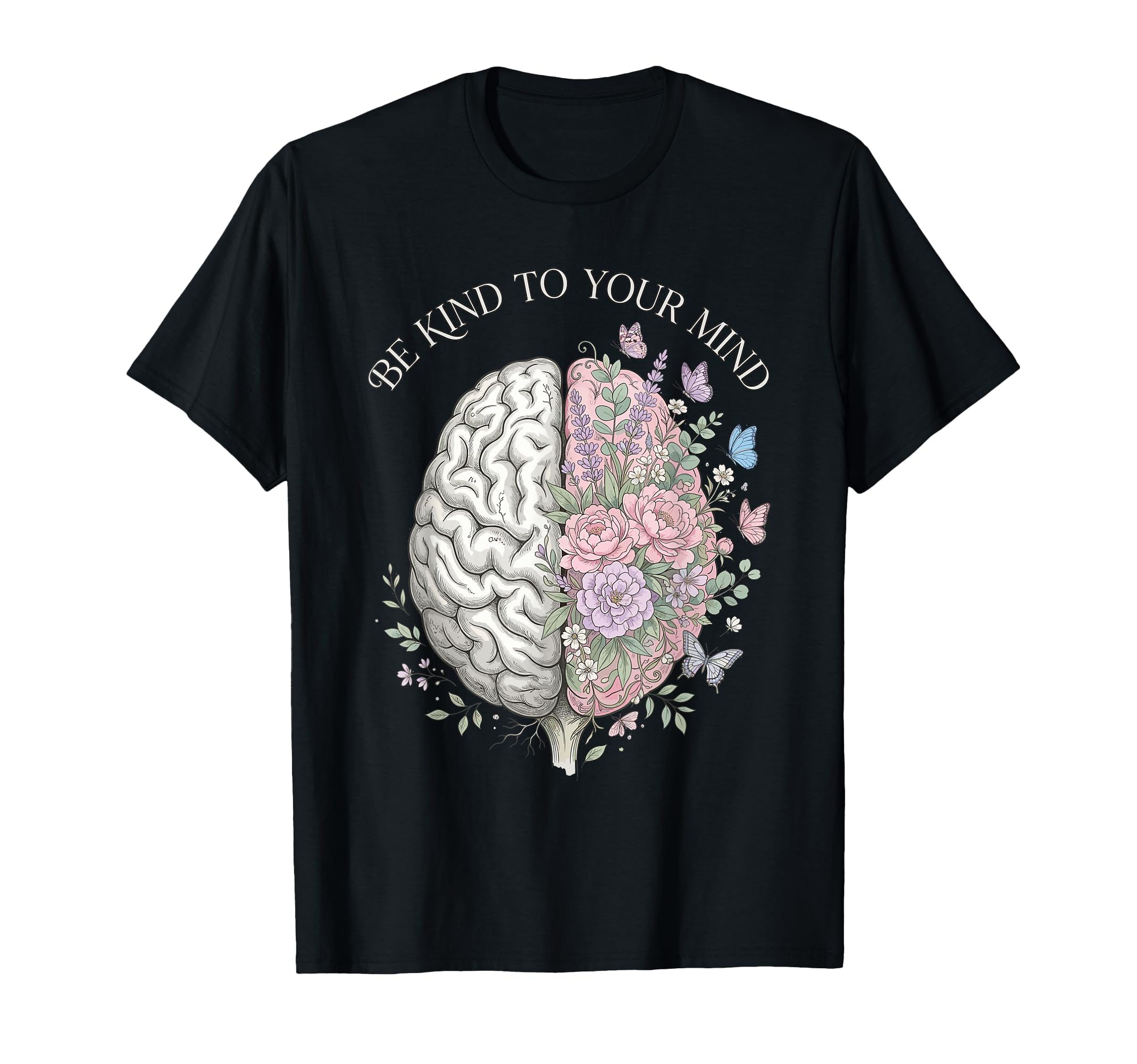 Be Kind To Your Mind Floral Brain T-Shirt - Casual Everyday Wear Unisex - T-Shirt, Sweatshirt, Hoodie