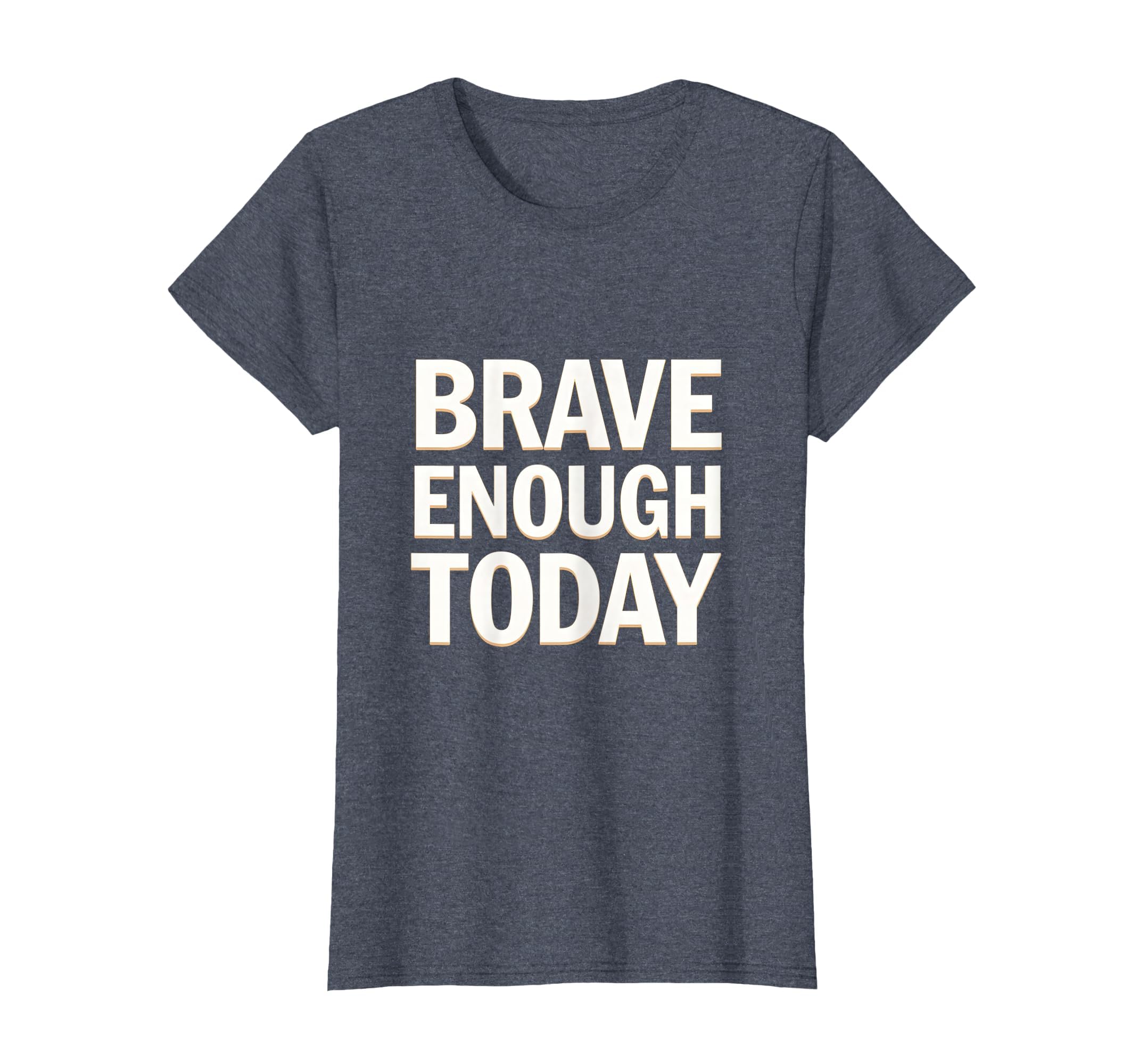 Brave Enough Today You Can Do Hard Things T-Shirt - Graphic Print Men Women - T-Shirt, Sweatshirt, Hoodie