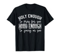 Sarcastic Quotes Holy Enough To T-Shirt - Casual Everyday Wear for Adults - T-Shirt, Sweatshirt, Hoodie