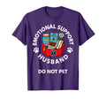Emotional Support Husband Fully T-Shirt - Novelty Apparel Men Women - T-Shirt, Sweatshirt, Hoodie
