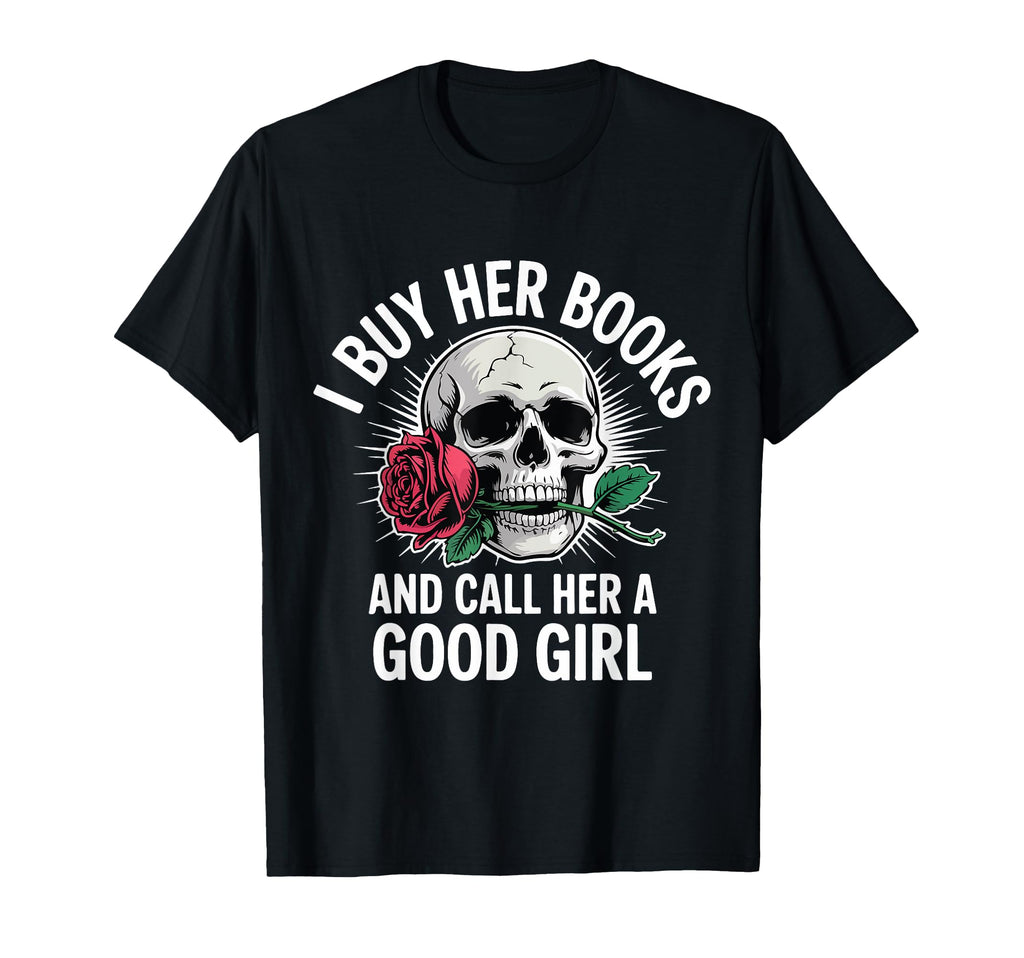 I Buy Her Books And Call Her Good T-Shirt - Aesthetic Graphic for Adults - T-Shirt, Sweatshirt, Hoodie