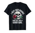 I Buy Her Books And Call Her Good T-Shirt - Aesthetic Graphic for Adults - T-Shirt, Sweatshirt, Hoodie
