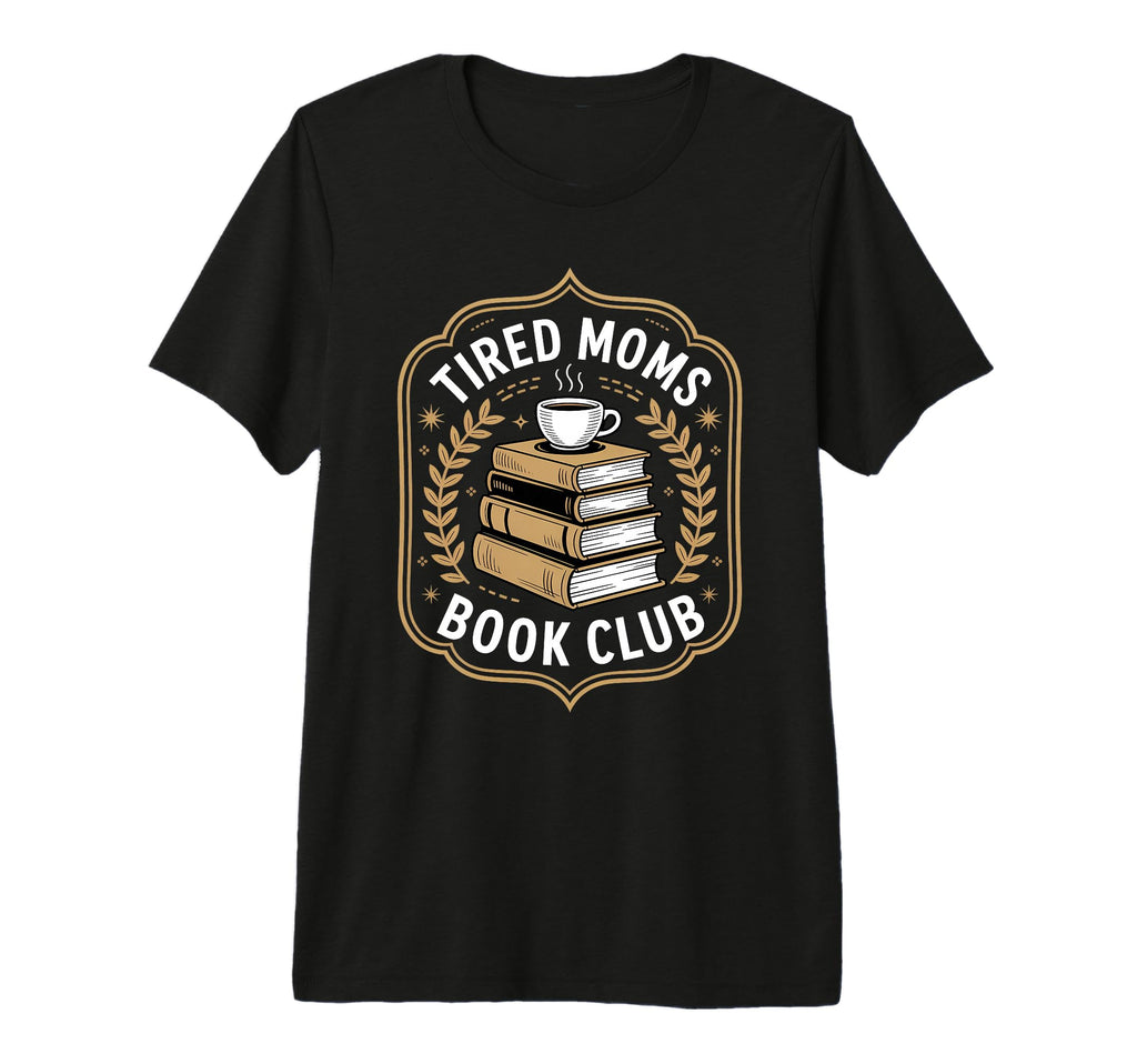 Funny Tired Moms Book Club Tri Blend T-Shirt - Casual Everyday Wear Unisex - T-Shirt, Sweatshirt, Hoodie