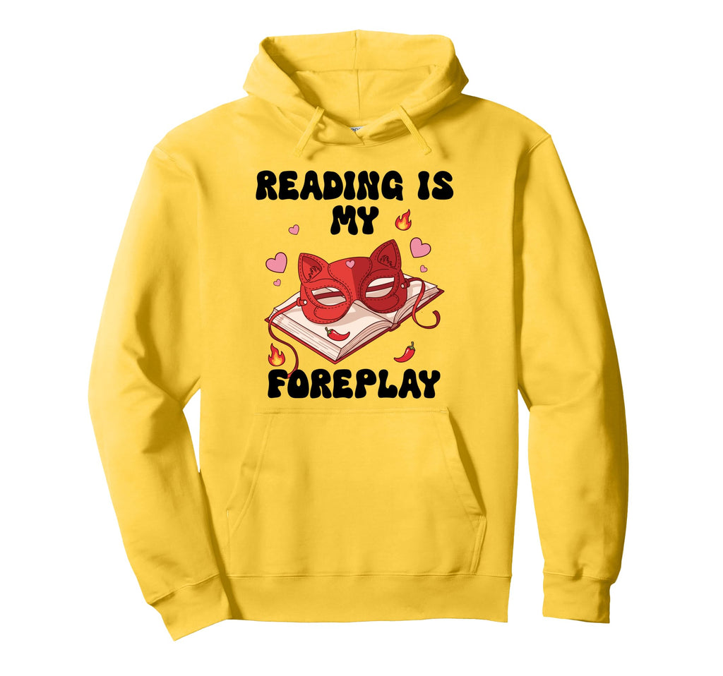 Smutty Reading Is My Foreplay Spicy Hoodie - Custom Art Print for Adults - T-Shirt, Sweatshirt, Hoodie