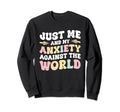 Just Me And My Anxiety Against World Sweatshirt - Unique Graphic Unisex - T-Shirt, Sweatshirt, Hoodie