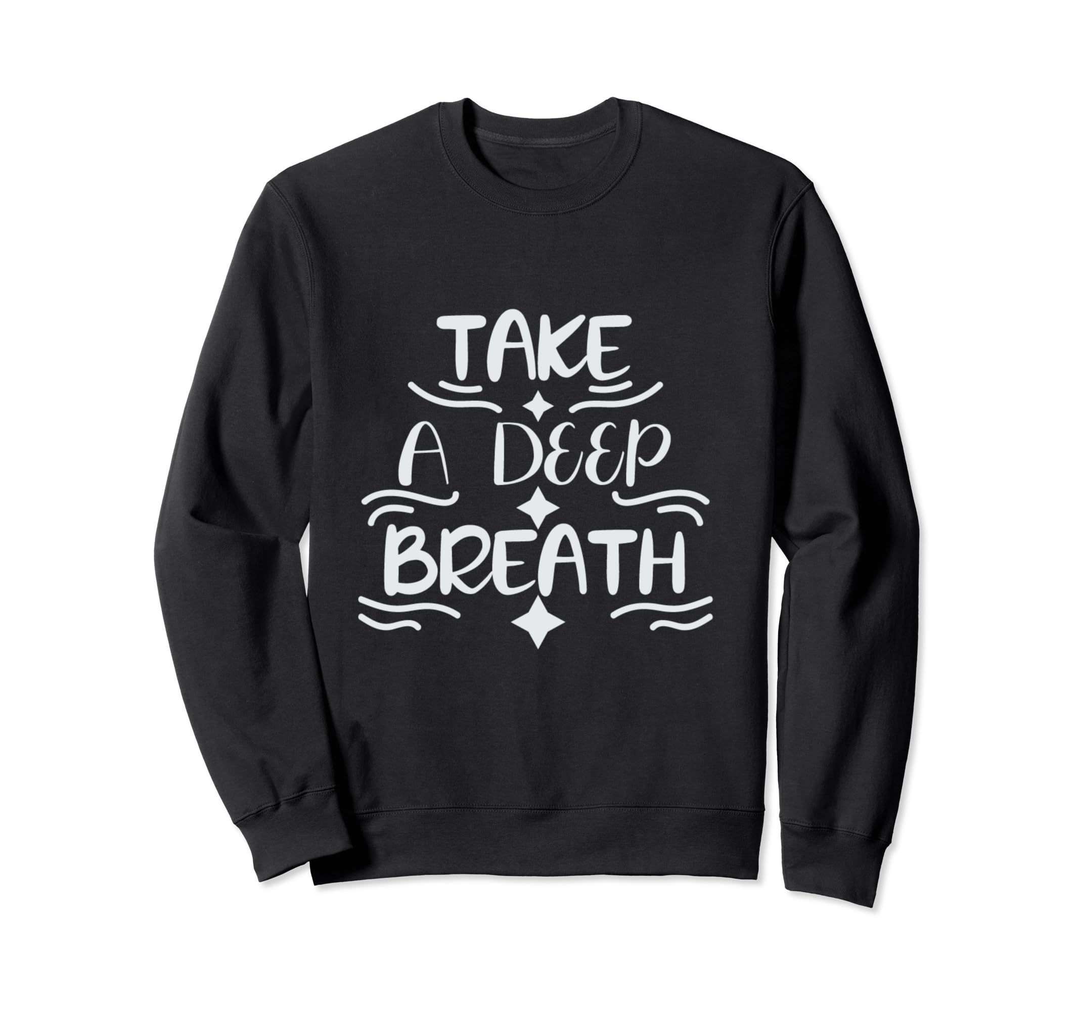 Take Deep Breath Strong Heartbeat Sweatshirt - Custom Art Print Men Women - T-Shirt, Sweatshirt, Hoodie