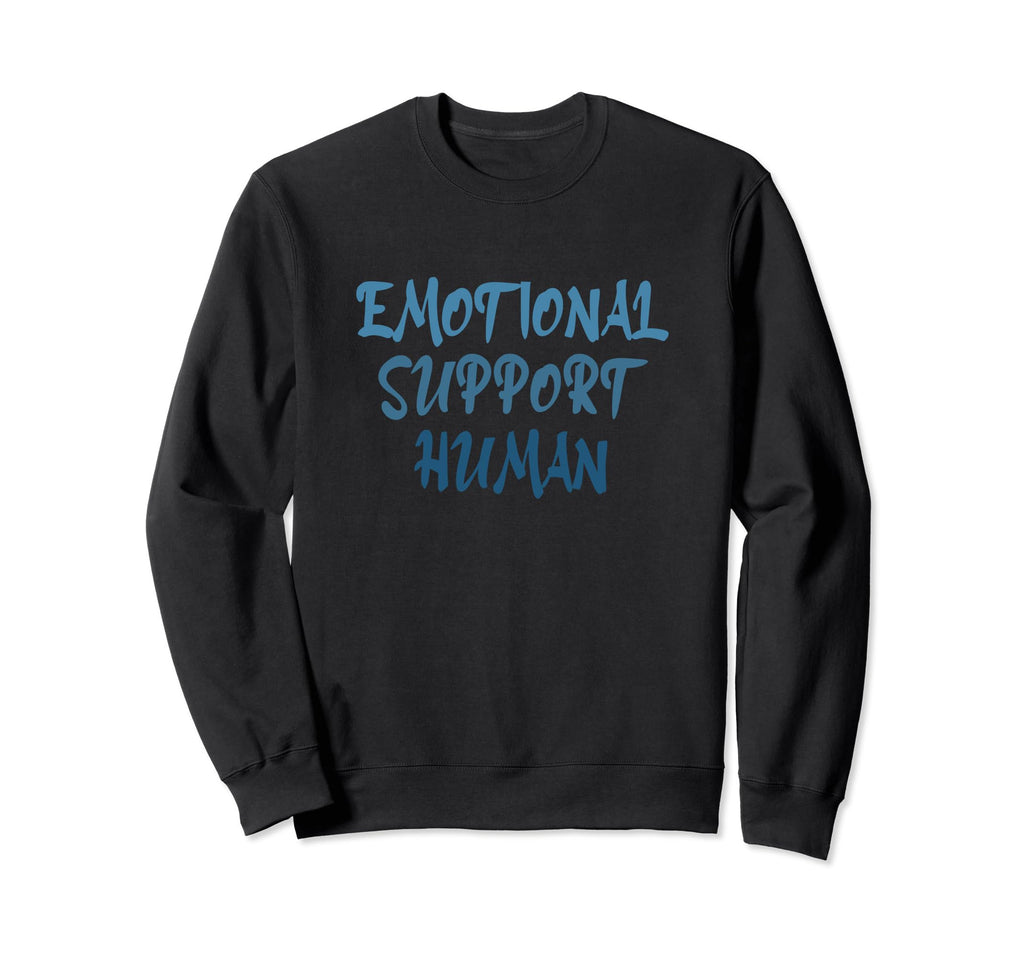 Emotional Support Human Mental Health Sweatshirt - Streetwear Style Unisex - T-Shirt, Sweatshirt, Hoodie