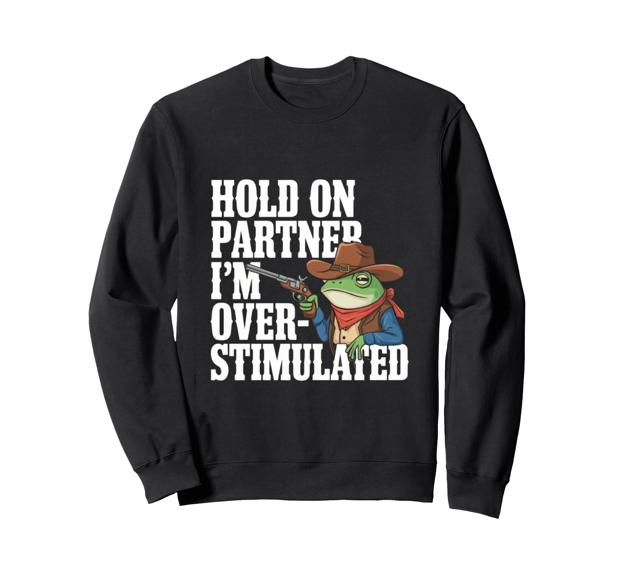 Frog Sheriff Slow Down Im Sweatshirt - Custom Art Print Men Women - T-Shirt, Sweatshirt, Hoodie