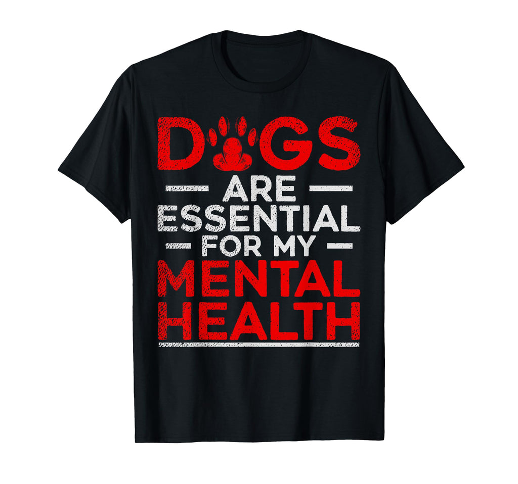 Dogs Are My Mental Health T-Shirt - Fun Novelty Design for Adults - T-Shirt, Sweatshirt, Hoodie