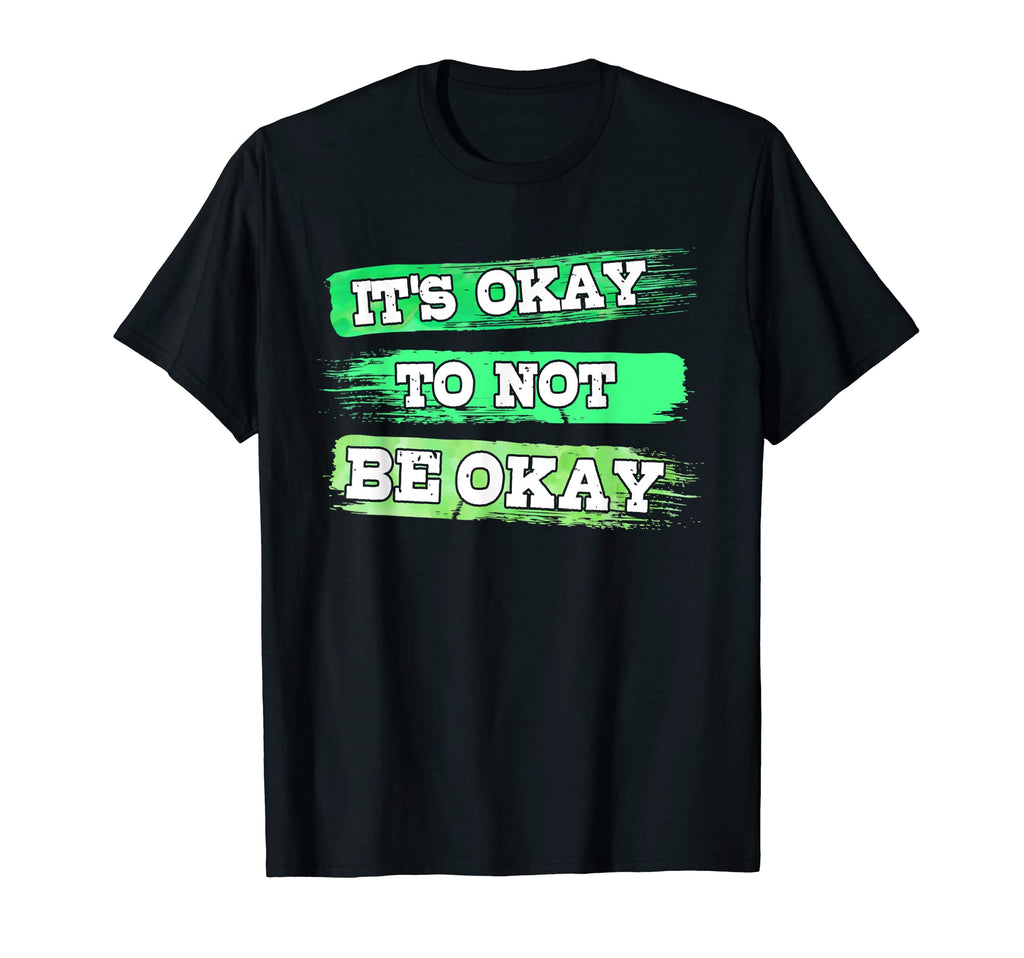 Its Ok To Not Be Okay Mental Health T-Shirt - Streetwear Style for Adults - T-Shirt, Sweatshirt, Hoodie