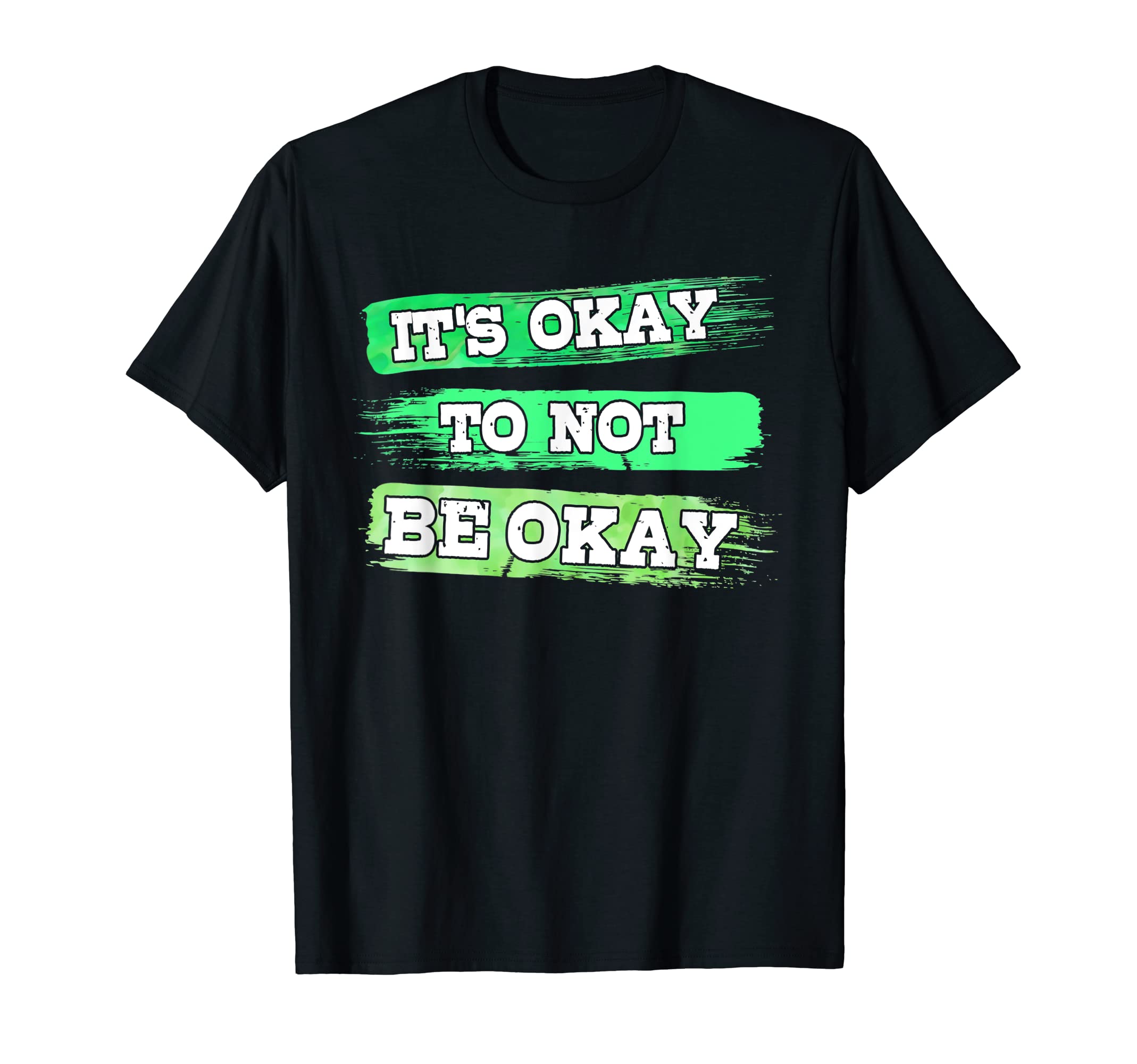 Its Ok To Not Be Okay Mental Health T-Shirt - Streetwear Style for Adults - T-Shirt, Sweatshirt, Hoodie