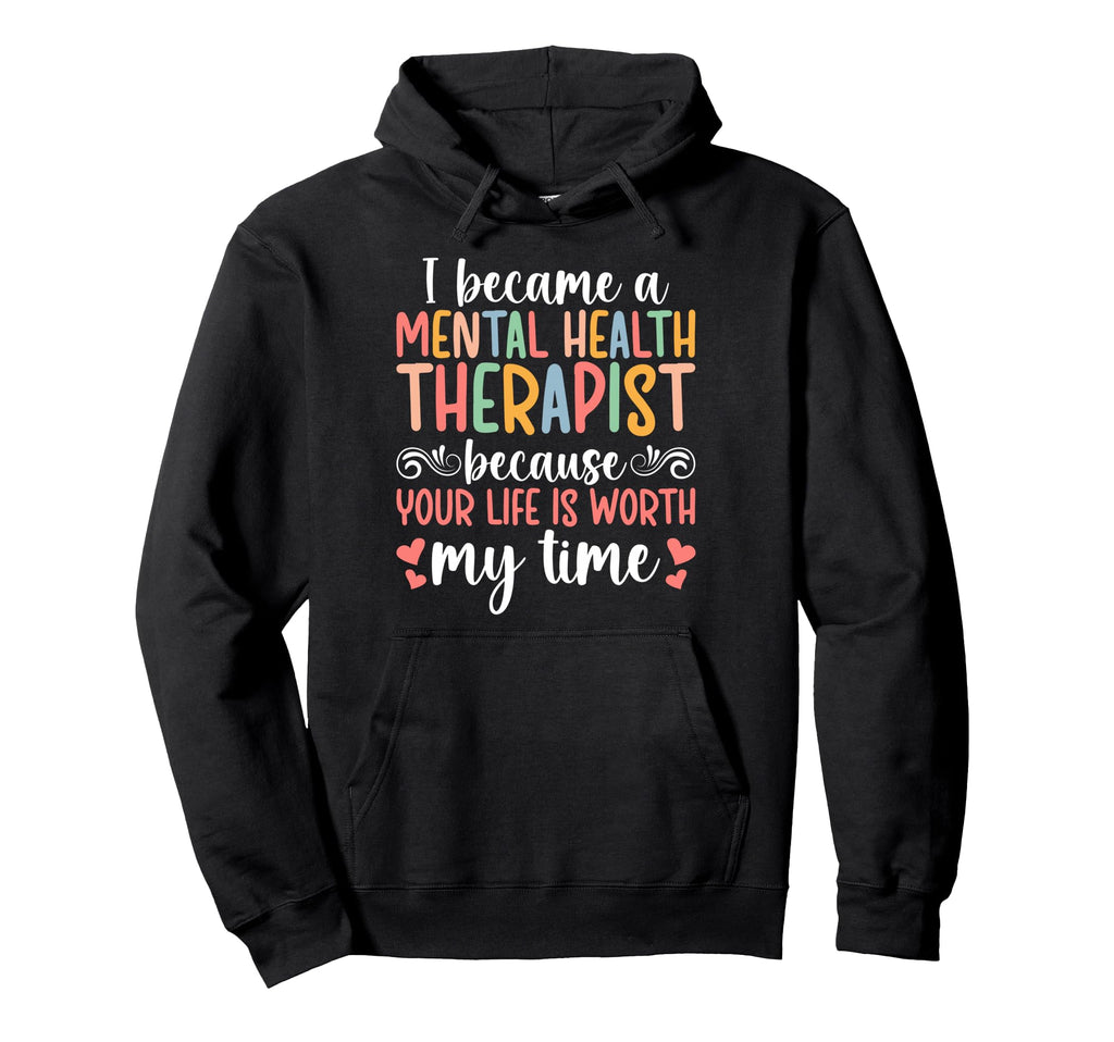 I Became Mental Health Therapist Mental Hoodie - Graphic Print Men Women - T-Shirt, Sweatshirt, Hoodie