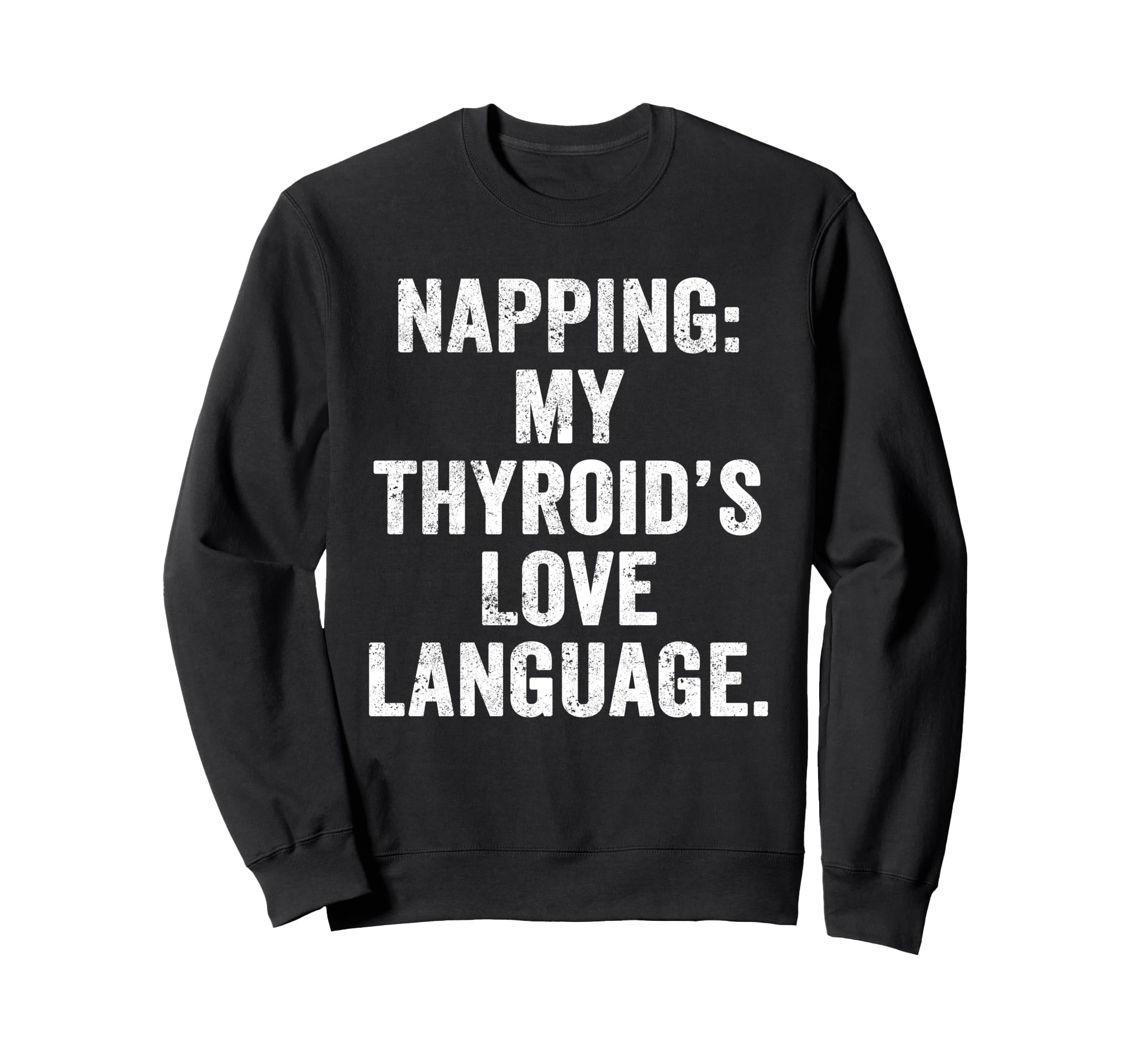 Thyroid Nap Chronic Fatigue Sweatshirt - Custom Art Print Men Women - T-Shirt, Sweatshirt, Hoodie