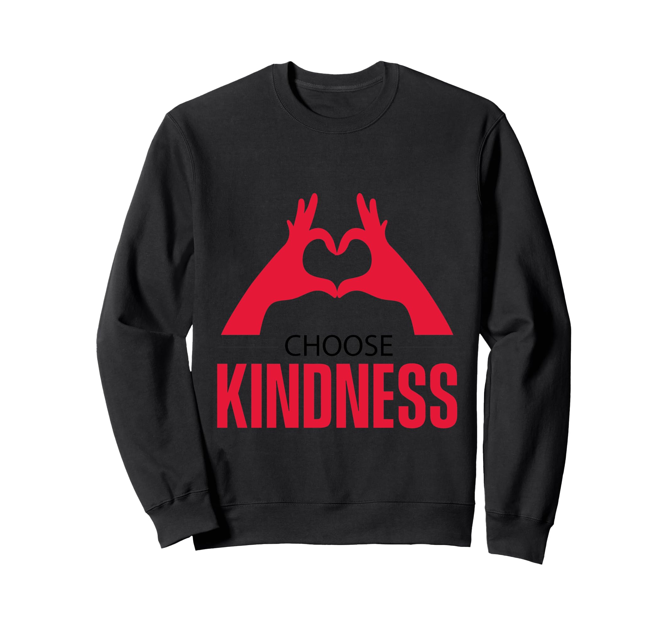 Choose Kindness Heart Sweatshirt - Casual Everyday Wear Men Women - T-Shirt, Sweatshirt, Hoodie