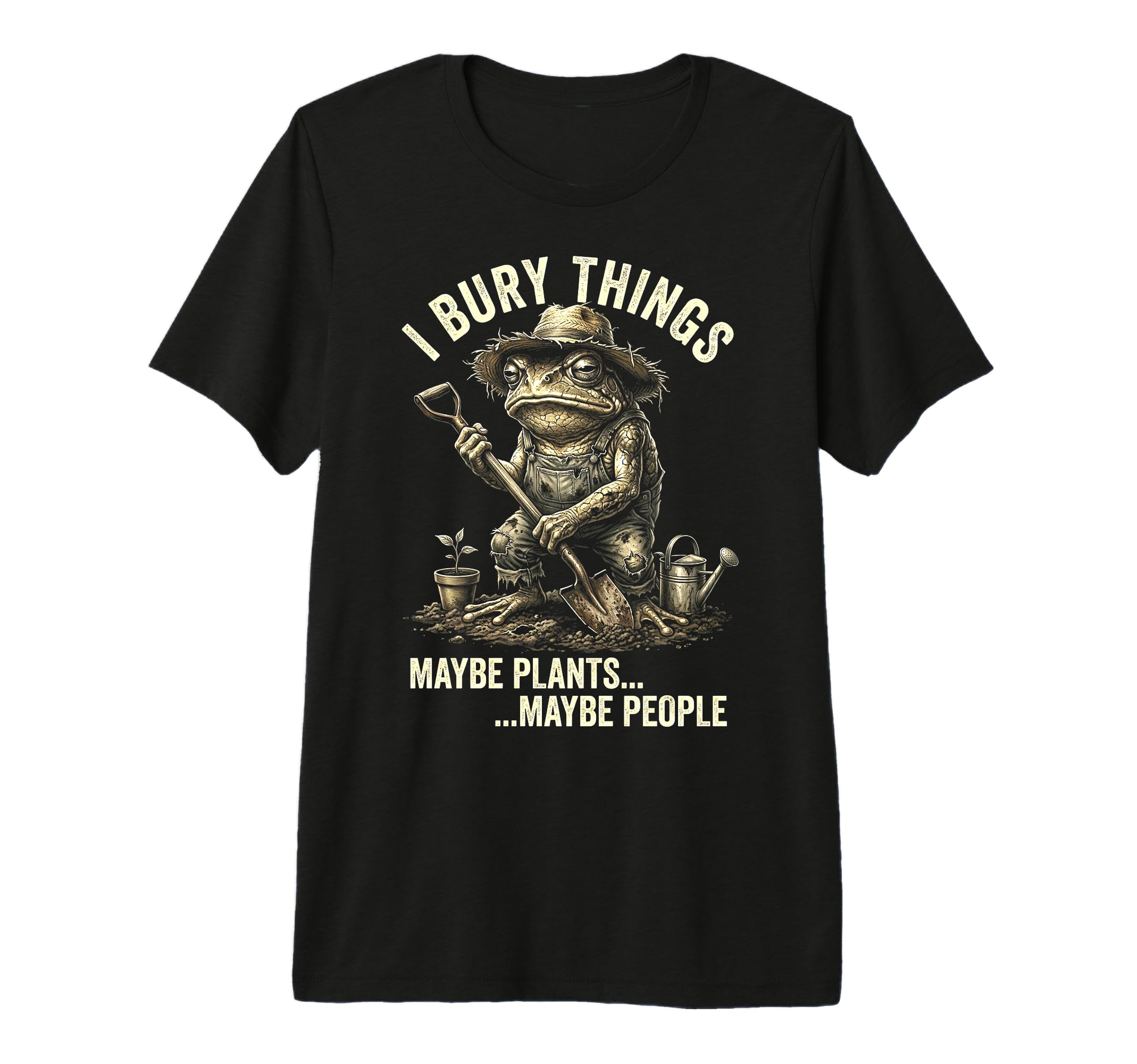 Funny Toad Gardener I Bury Things Maybe T-Shirt - Minimalist Print Unisex - T-Shirt, Sweatshirt, Hoodie