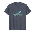 Tomorrow Needs You Keep Going Motivational T-Shirt - Graphic Print Unisex - T-Shirt, Sweatshirt, Hoodie