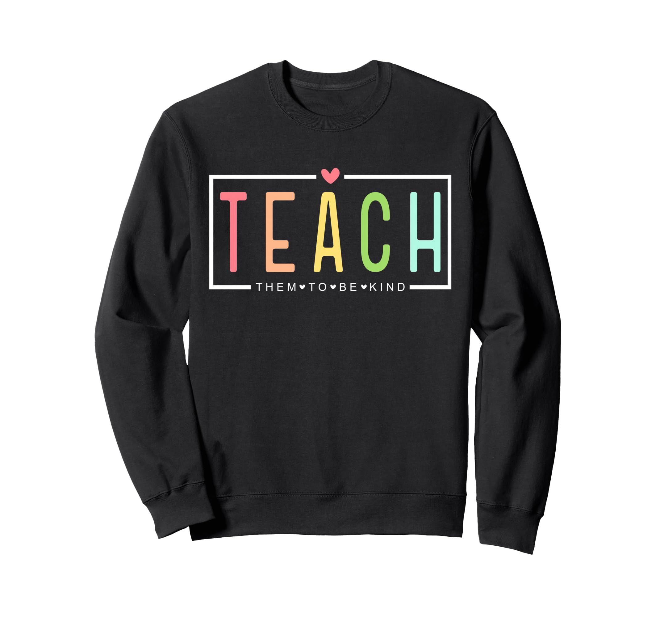 Back To School Teacher Teach Them Sweatshirt - Trendy Graphic for Adults - T-Shirt, Sweatshirt, Hoodie