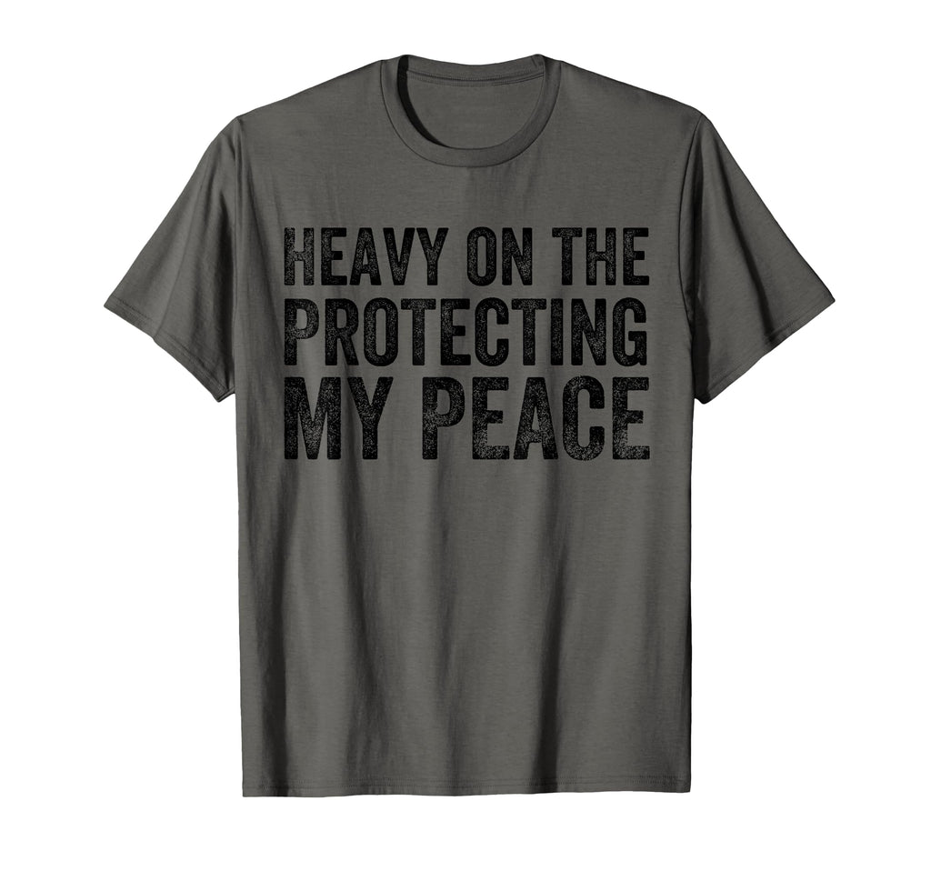 Heavy Protecting My Peace Funny T-Shirt - Casual Everyday Wear for Adults - T-Shirt, Sweatshirt, Hoodie