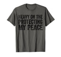 Heavy Protecting My Peace Funny T-Shirt - Casual Everyday Wear for Adults - T-Shirt, Sweatshirt, Hoodie