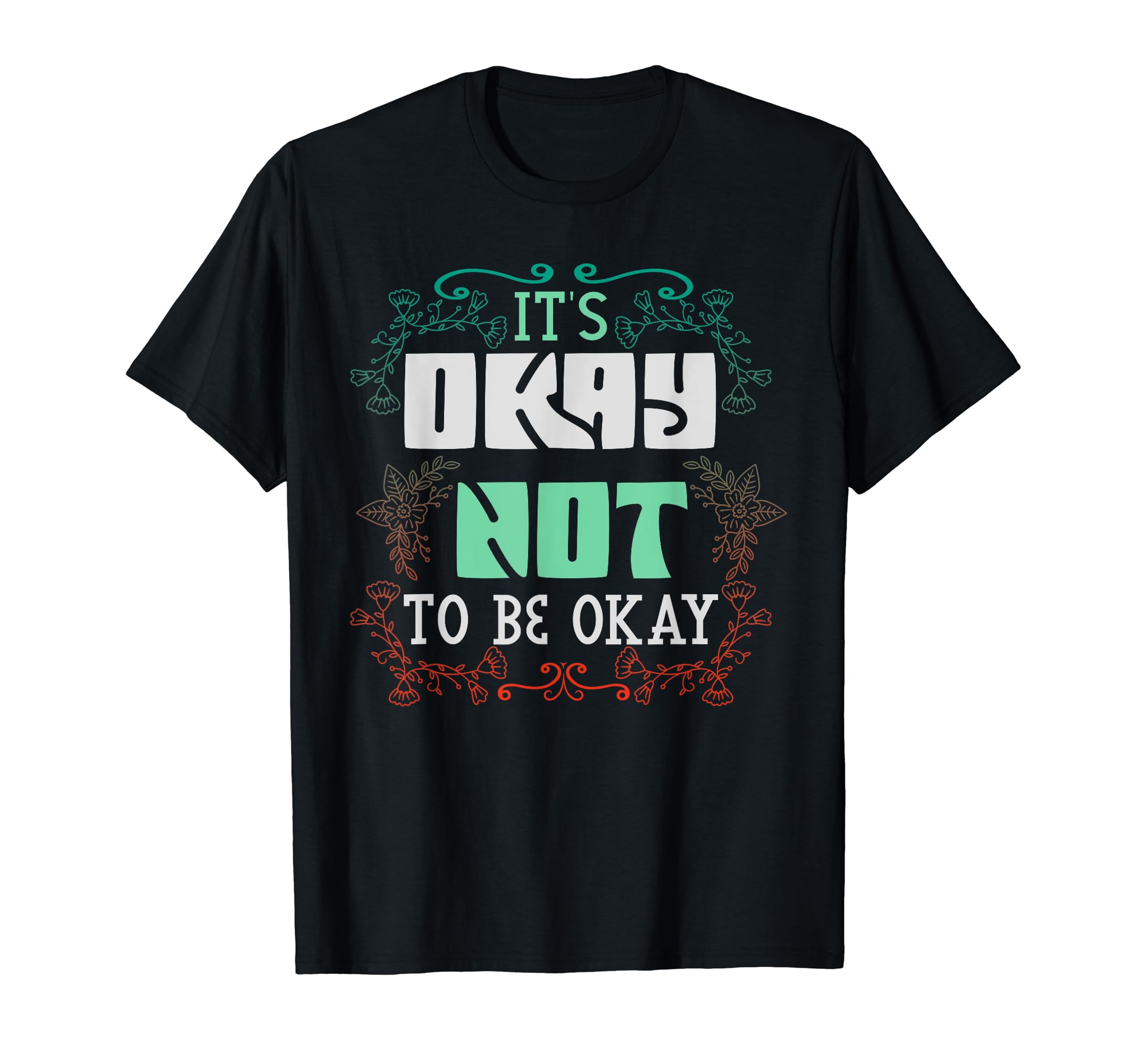 Its Okay Not To Be Okay Mental T-Shirt - Aesthetic Graphic for Adults - T-Shirt, Sweatshirt, Hoodie
