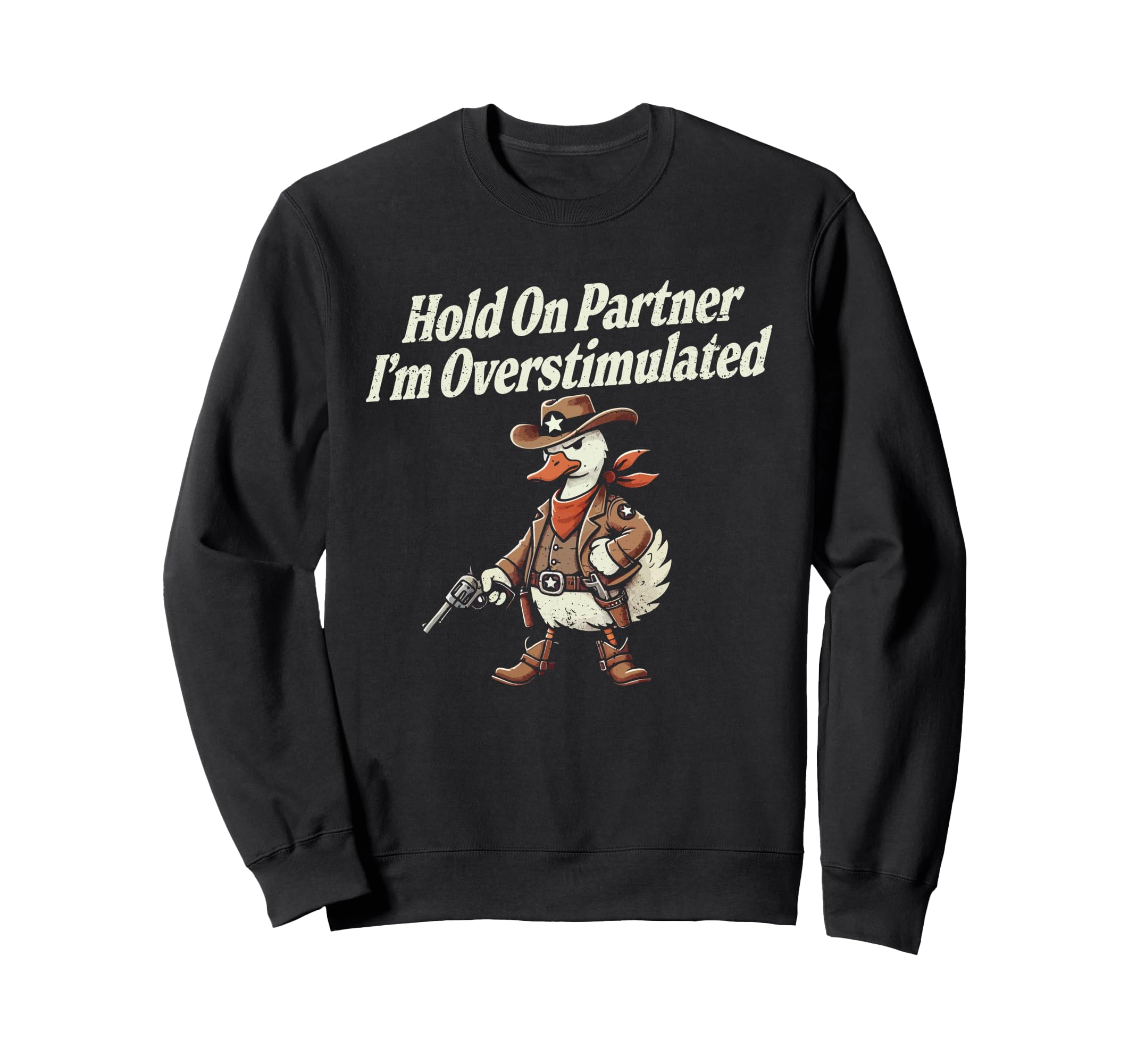 Hold Partner Im Overstimulated Sweatshirt - Casual Everyday Wear Men Women - T-Shirt, Sweatshirt, Hoodie