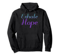 Exhale Hope Mental Health Awareness Hoodie - Custom Art Print Unisex - T-Shirt, Sweatshirt, Hoodie