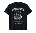 Bibliophile Book Lover Cant Hear You Im T-Shirt - Graphic Print Men Women - T-Shirt, Sweatshirt, Hoodie
