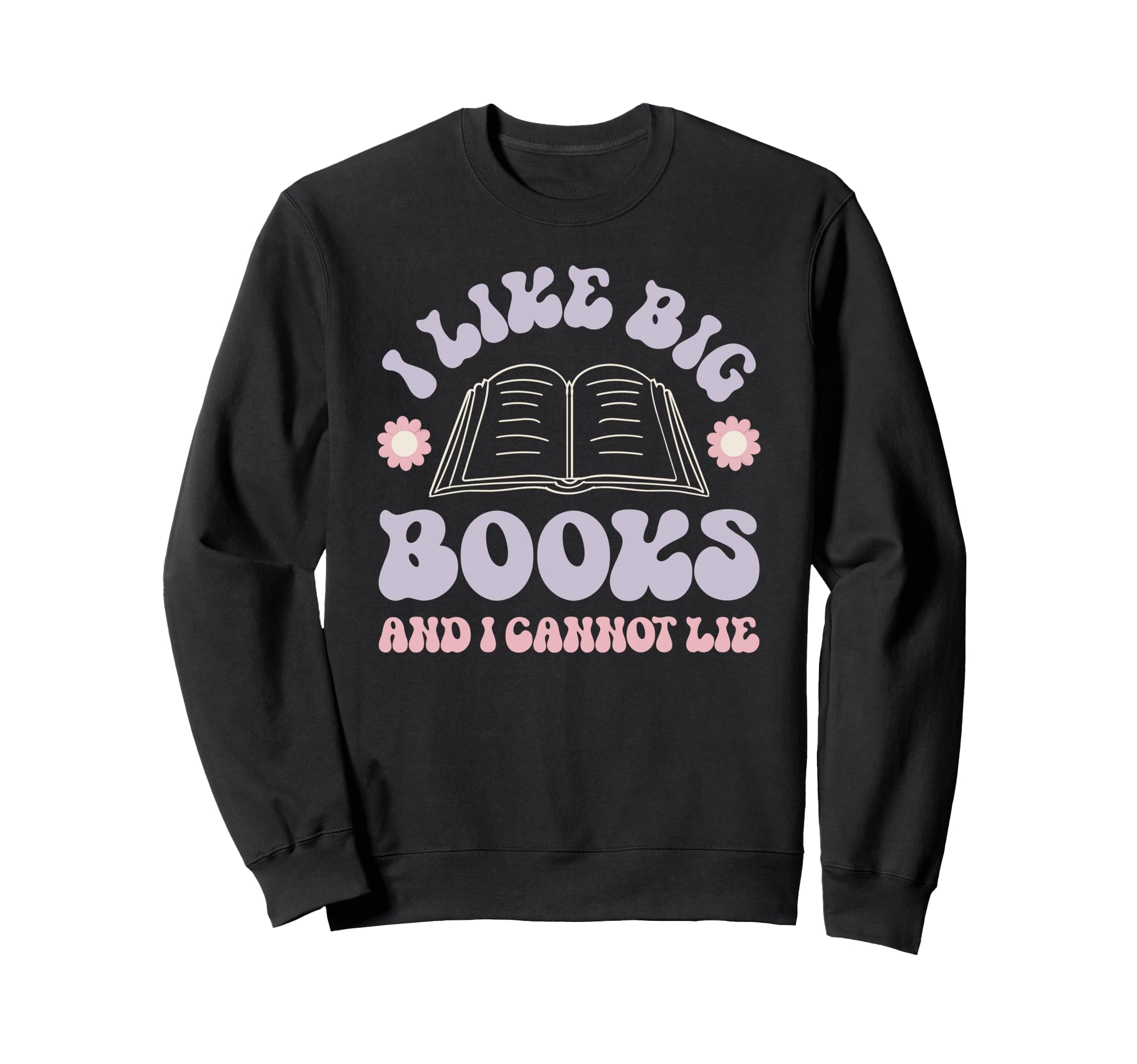 I Like Big Books Funny Reader Sweatshirt - Streetwear Style for Adults - T-Shirt, Sweatshirt, Hoodie