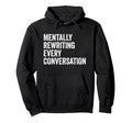 Mentally Rewriting Every Conversation Hoodie - Novelty Apparel Men Women - T-Shirt, Sweatshirt, Hoodie