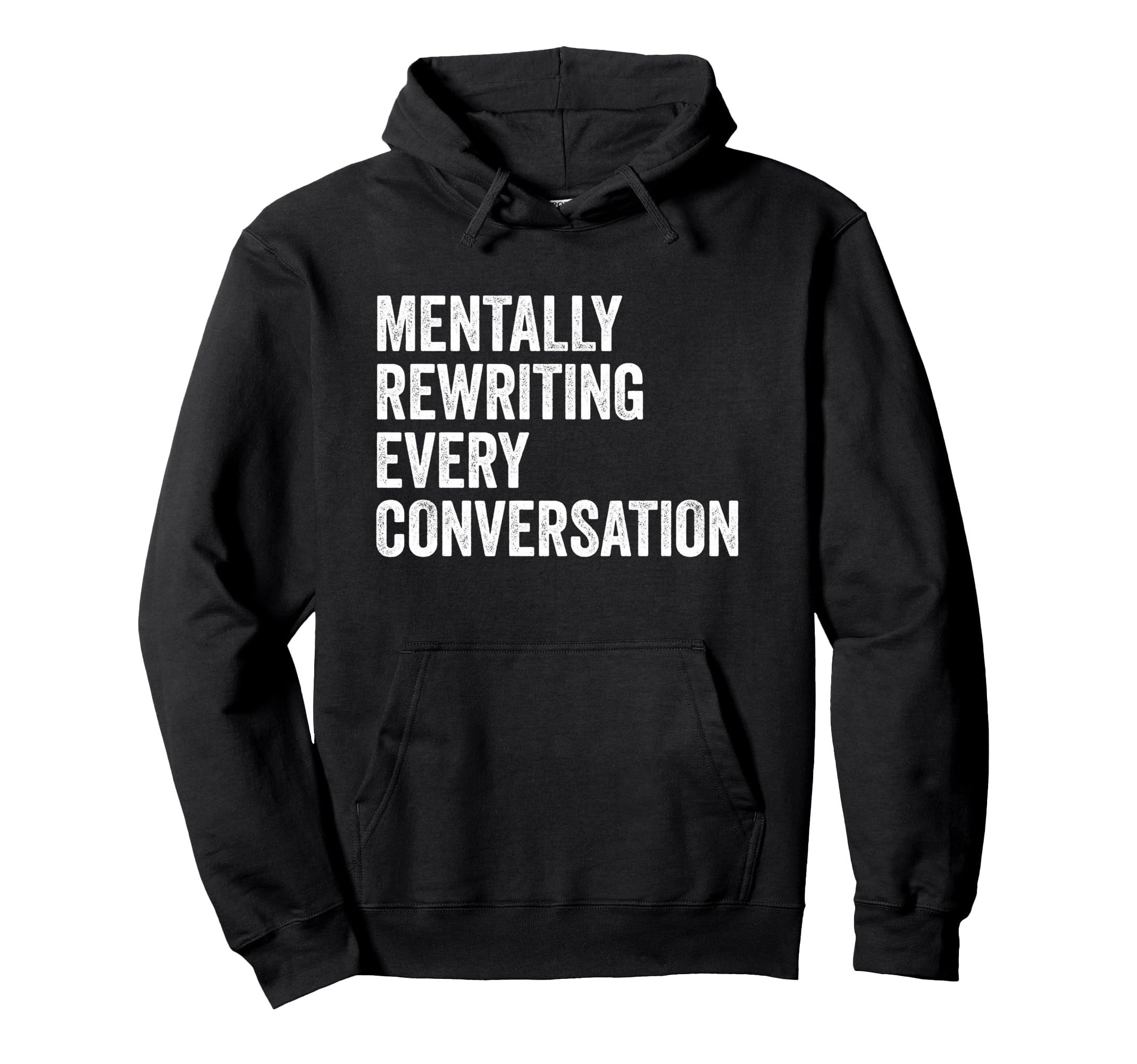 Mentally Rewriting Every Conversation Hoodie - Novelty Apparel Men Women - T-Shirt, Sweatshirt, Hoodie