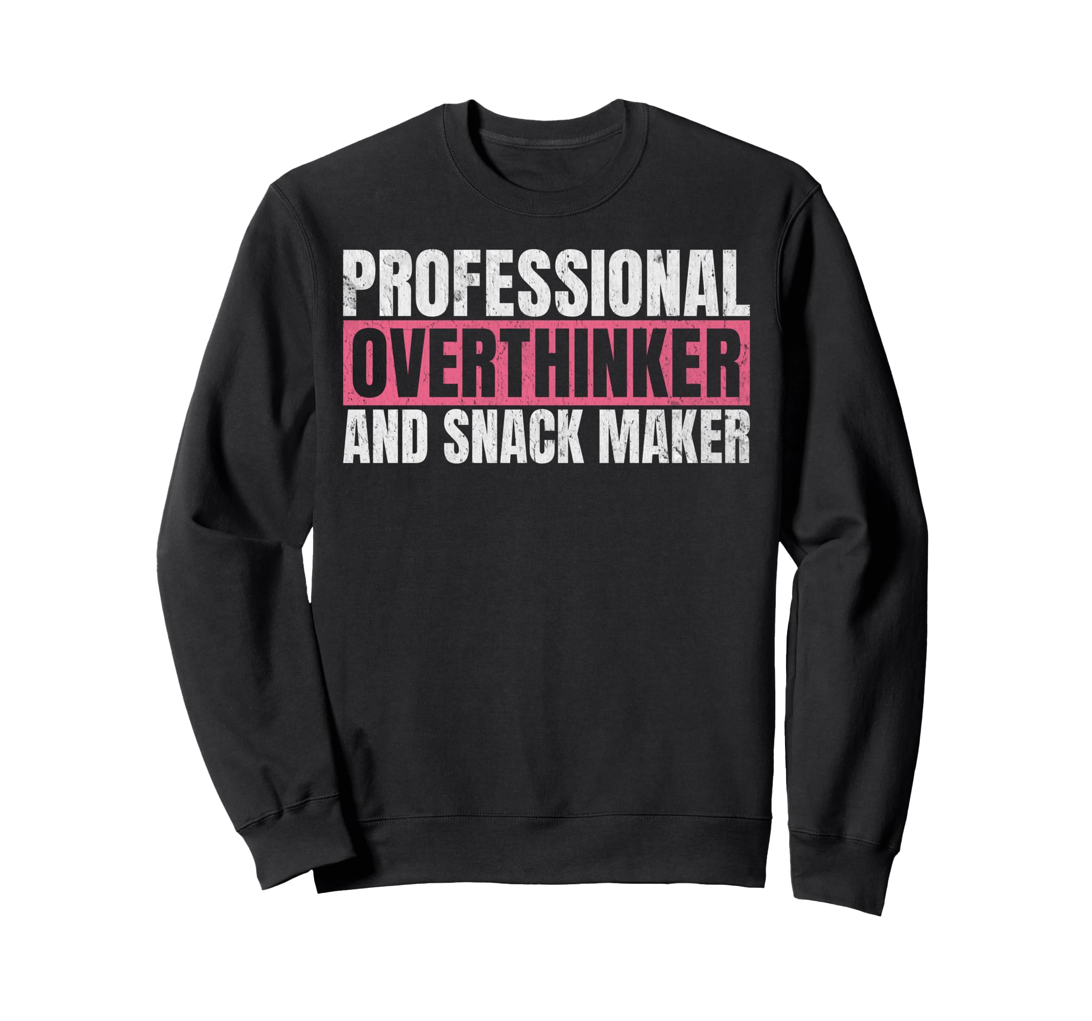 Professional Overthinker And Snack Sweatshirt - Trendy Graphic for Adults - T-Shirt, Sweatshirt, Hoodie