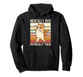 Cat Mentally Sick Physically Thick Funny Hoodie - Unique Graphic Men Women - T-Shirt, Sweatshirt, Hoodie