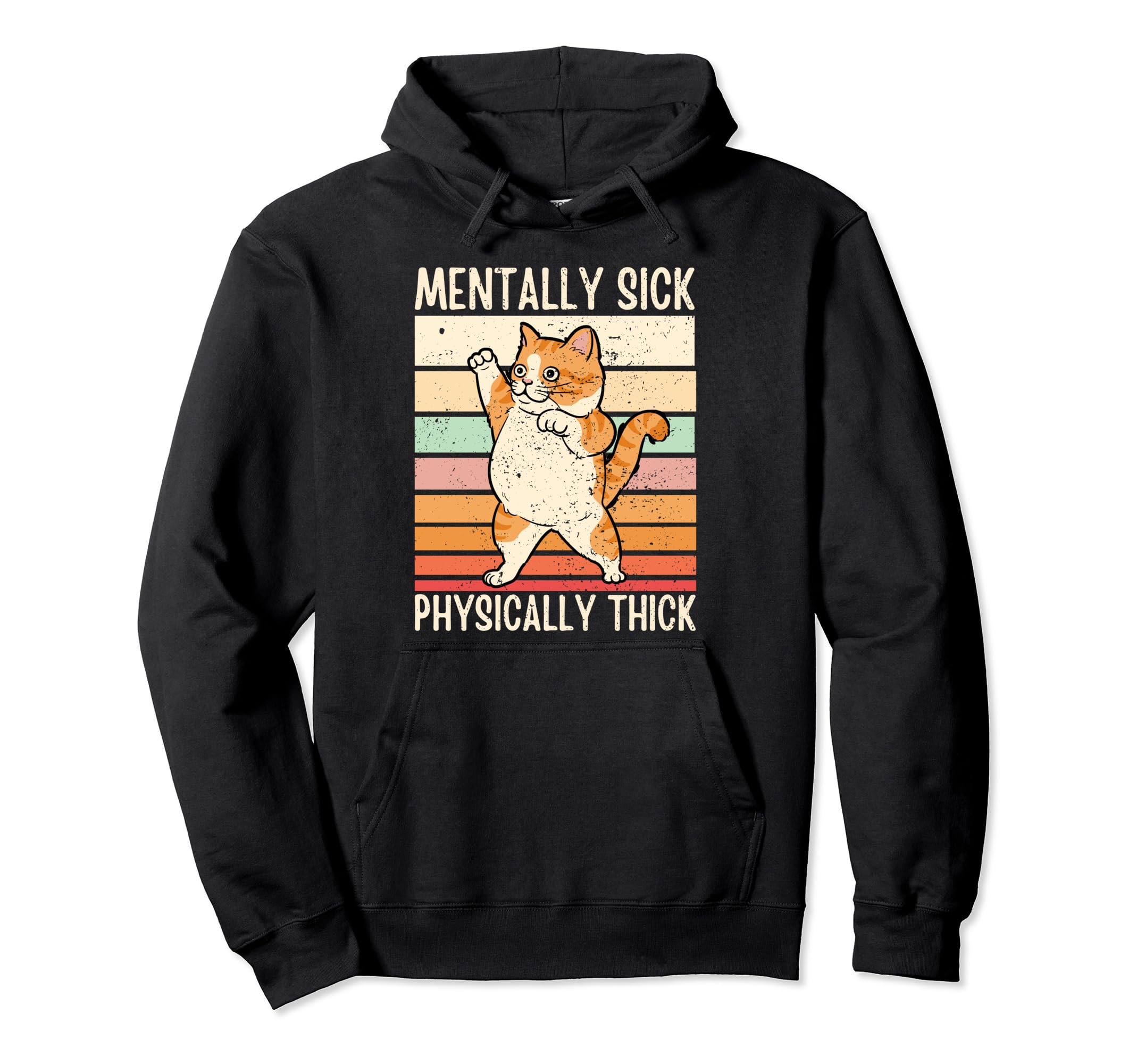 Cat Mentally Sick Physically Thick Funny Hoodie - Unique Graphic Men Women - T-Shirt, Sweatshirt, Hoodie