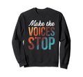 Make Voices Stop Meme Culture Sweatshirt - Aesthetic Graphic for Adults - T-Shirt, Sweatshirt, Hoodie