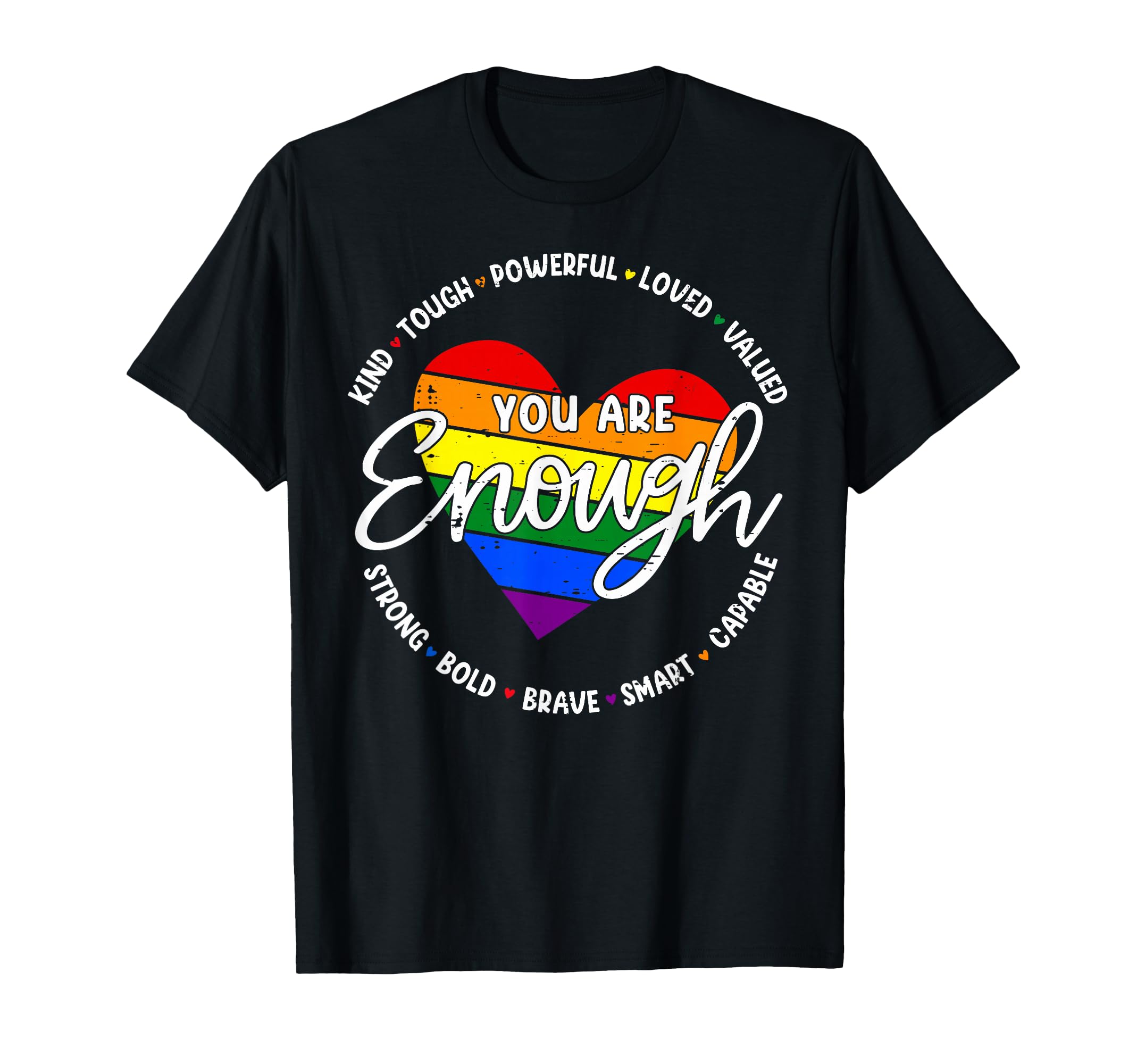 Gay You Are Enough Rainbow Pride Flag T-Shirt - Novelty Apparel Men Women - T-Shirt, Sweatshirt, Hoodie