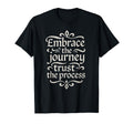 Embrace Journey Trust Process T-Shirt - Graphic Print Unisex - T-Shirt, Sweatshirt, Hoodie