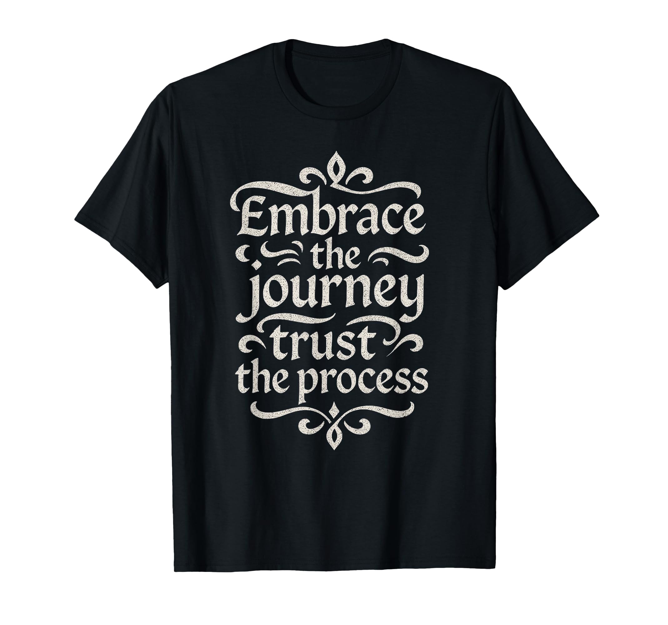 Embrace Journey Trust Process T-Shirt - Graphic Print Unisex - T-Shirt, Sweatshirt, Hoodie