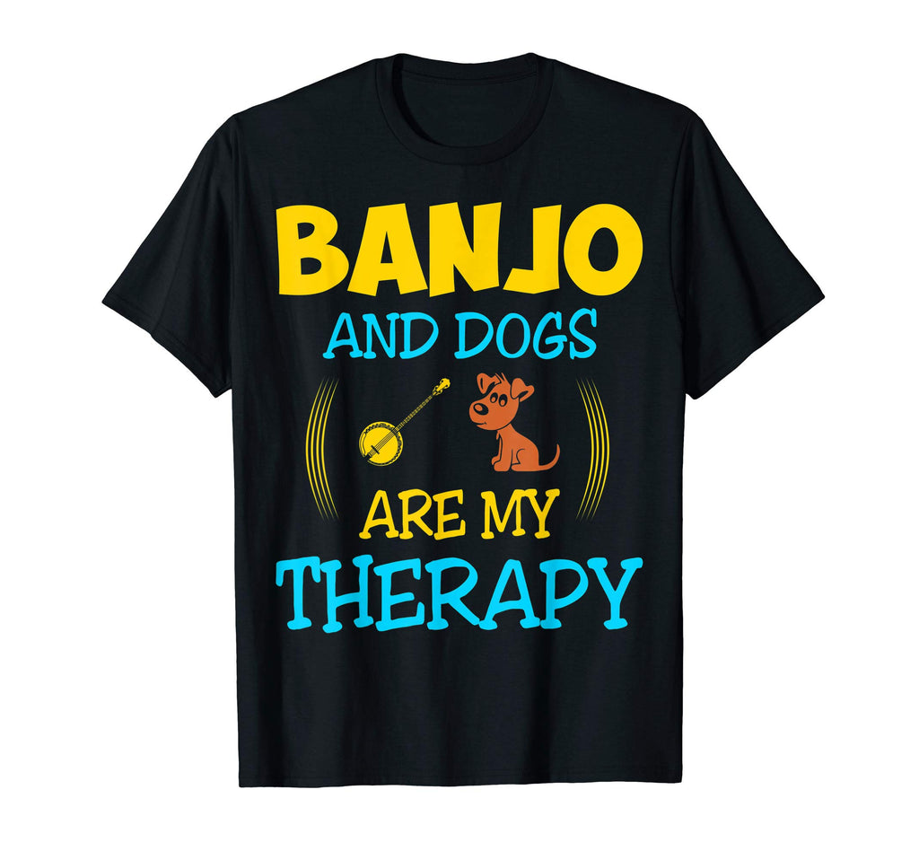 Banjo And Dogs Are My Therapy Gift T-Shirt - Casual Everyday Wear Unisex - T-Shirt, Sweatshirt, Hoodie