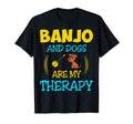 Banjo And Dogs Are My Therapy Gift T-Shirt - Casual Everyday Wear Unisex - T-Shirt, Sweatshirt, Hoodie