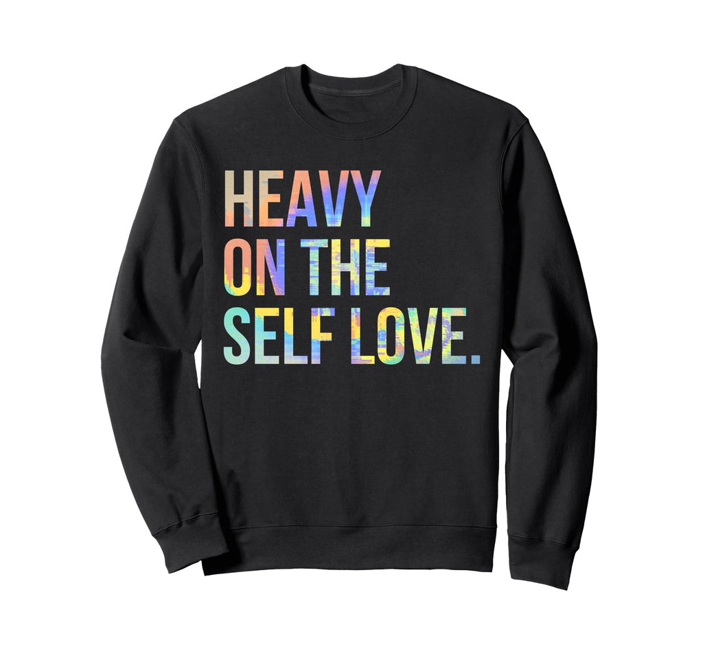 Heavy Self Love Self Care New Mom Sweatshirt - Aesthetic Graphic Unisex - T-Shirt, Sweatshirt, Hoodie