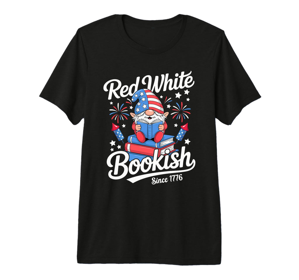 Red White Bookish Since 1776 T-Shirt - Casual Everyday Wear Men Women - T-Shirt, Sweatshirt, Hoodie