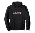Adulting Optional Today Funny Lazy Day Hoodie - Unique Graphic for Adults - T-Shirt, Sweatshirt, Hoodie