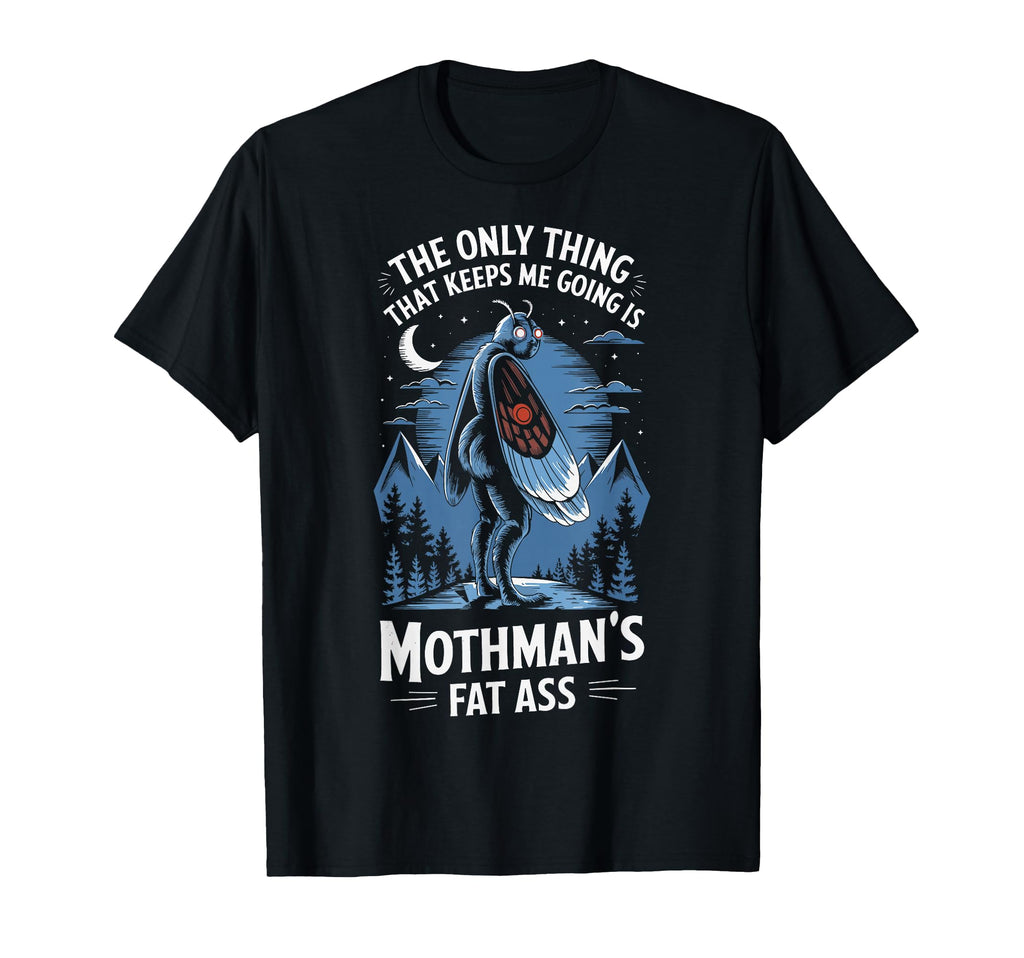 Only Thing That Keeps Me Going T-Shirt - Casual Everyday Wear for Adults - T-Shirt, Sweatshirt, Hoodie