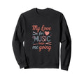 My Love Music Keeps Me Going Sweatshirt - Novelty Apparel Men Women - T-Shirt, Sweatshirt, Hoodie