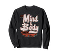 My Mind And Body Need Nourishment Sweatshirt - Fun Novelty Design Unisex - T-Shirt, Sweatshirt, Hoodie