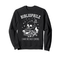 Bibliophile Book Lover I Have No Sweatshirt - Unique Graphic for Adults - T-Shirt, Sweatshirt, Hoodie