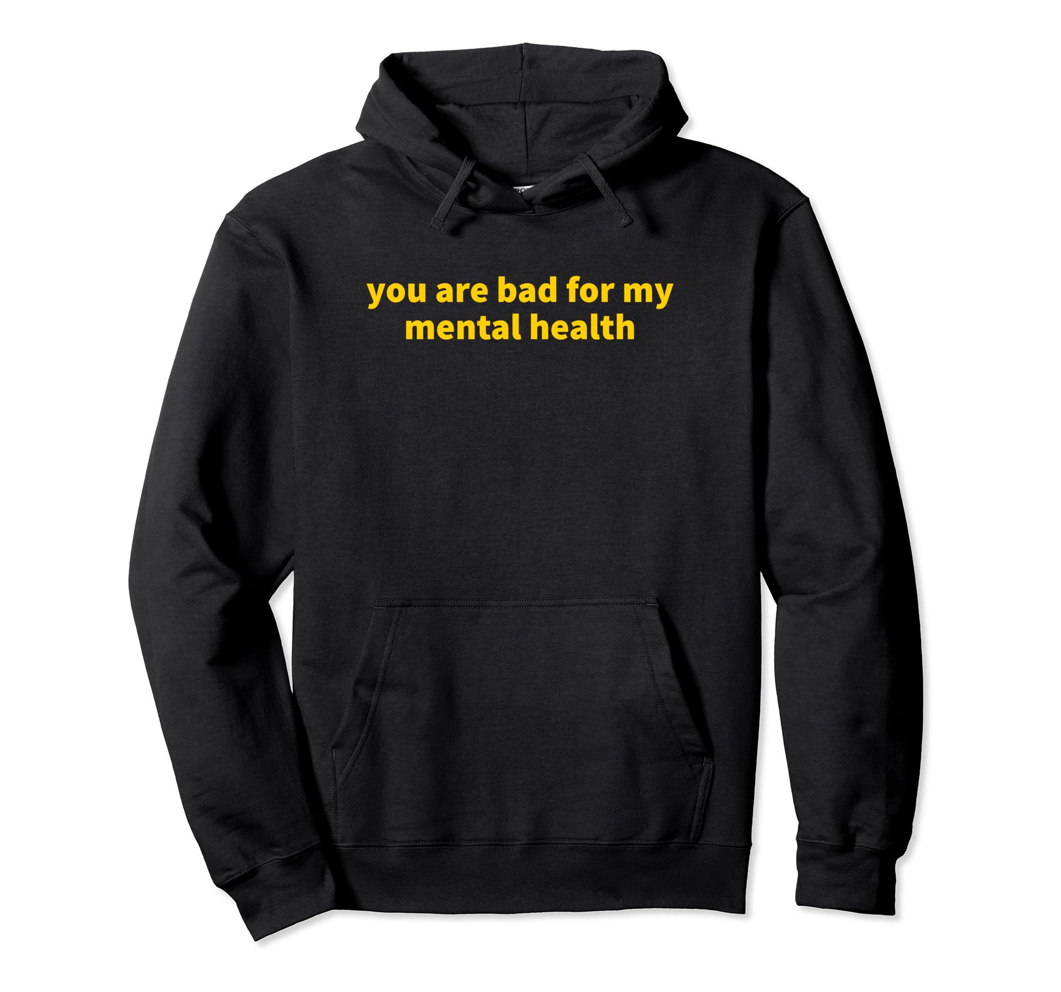 You Are Bad My Mental Health Hoodie - Streetwear Style for Adults - T-Shirt, Sweatshirt, Hoodie
