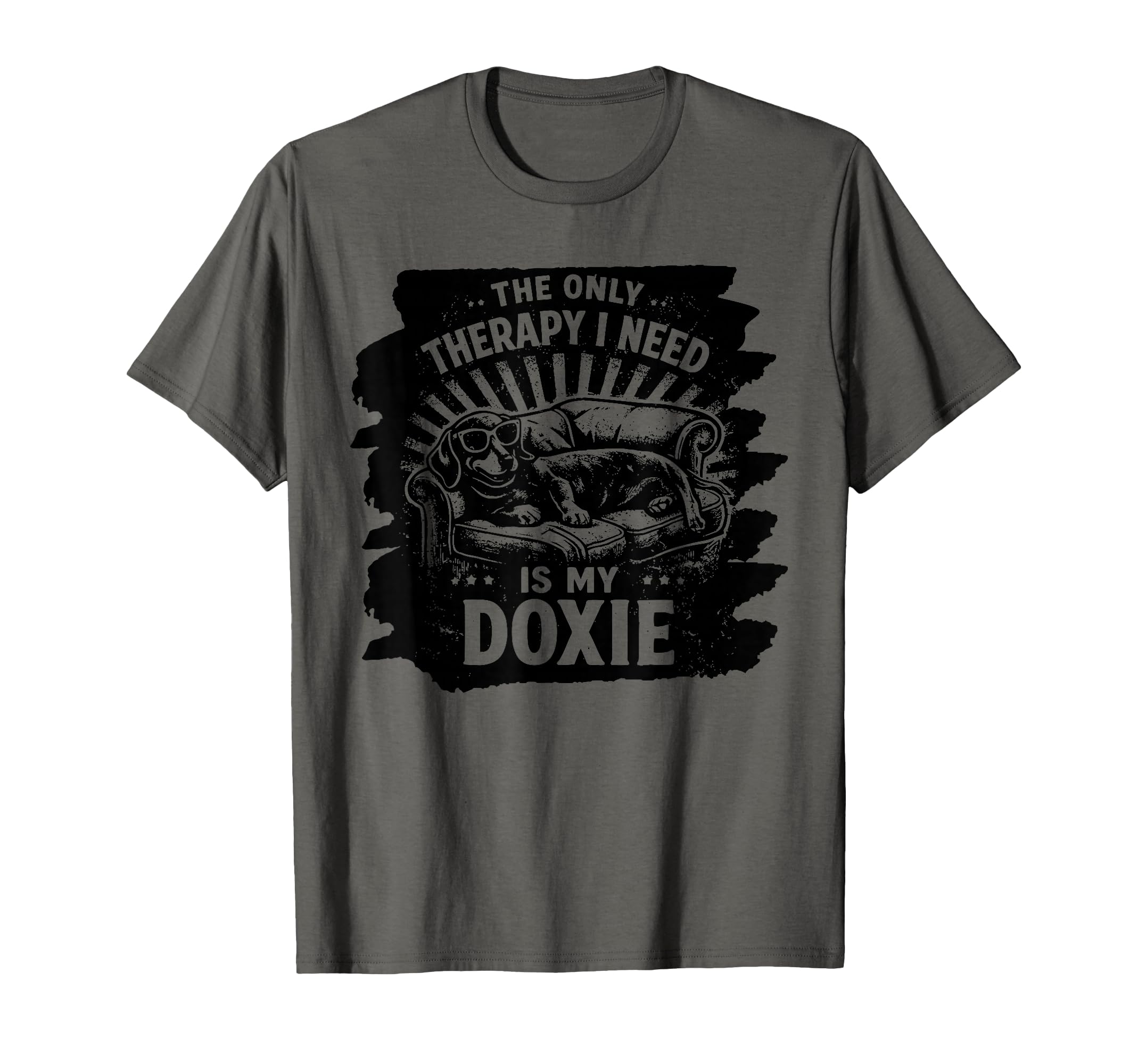 Only Therapy I Need Is My Doxie Dog T-Shirt - Novelty Apparel Unisex - T-Shirt, Sweatshirt, Hoodie