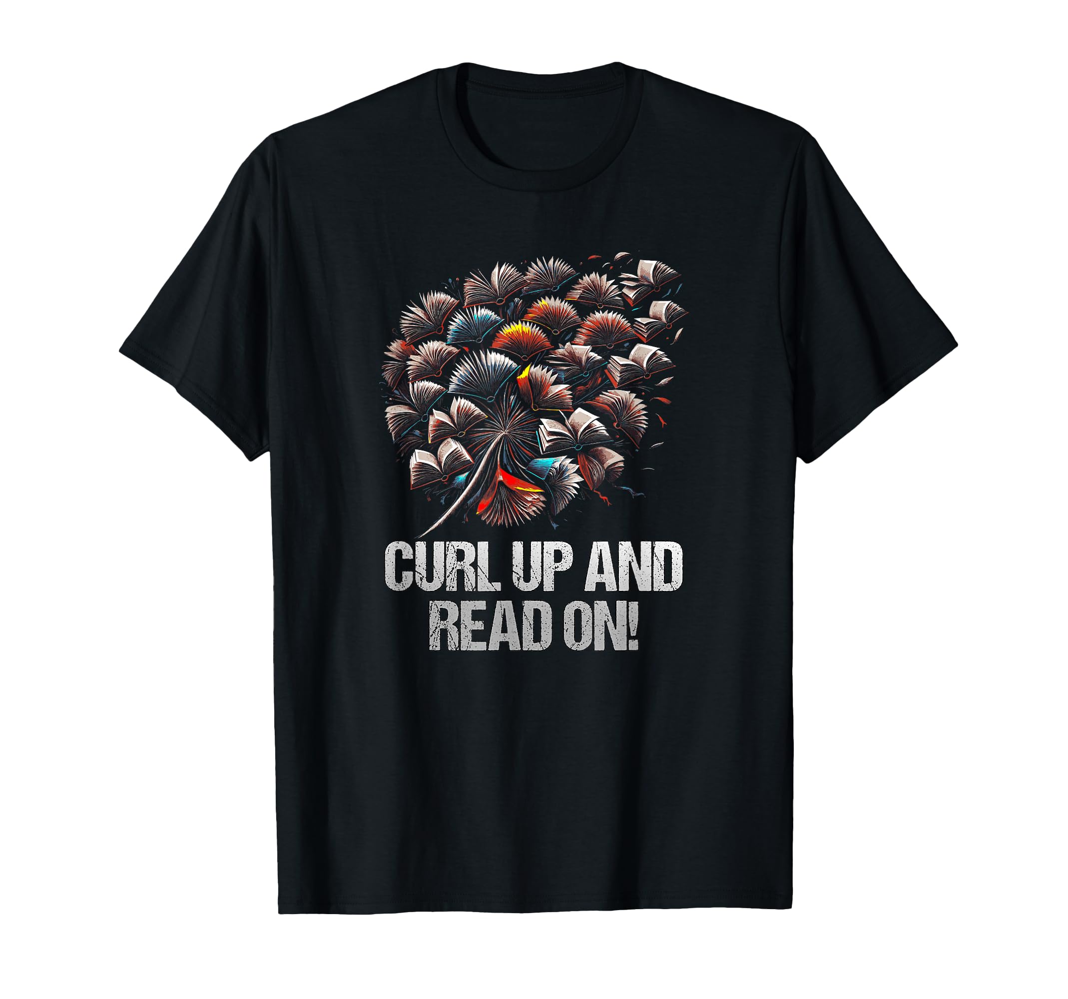 Curl Up And Read Funny Bookworm Book T-Shirt - Graphic Print Men Women - T-Shirt, Sweatshirt, Hoodie