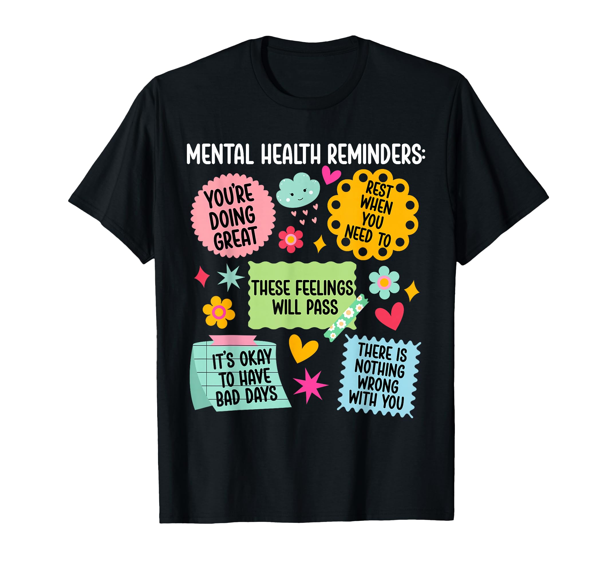 Mental Health Reminders Mental Health T-Shirt - Graphic Print for Adults - T-Shirt, Sweatshirt, Hoodie